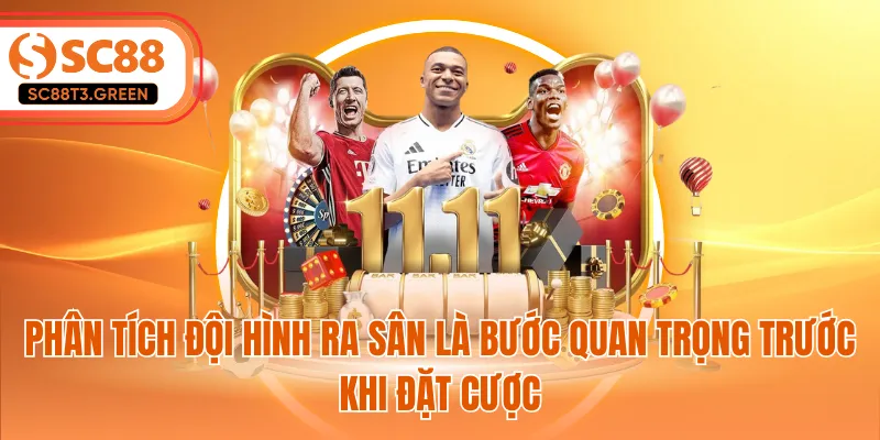 Phân tích đội hình ra sân là bước quan trọng trước khi đặt cược